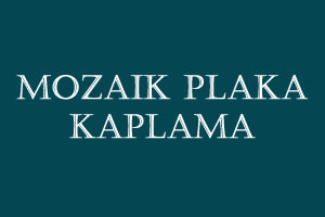 Mozaik Plaka Kaplama